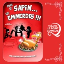 Sous le Sapin les Emmerdes – Théâtre Le Point Comédie, Montpellier