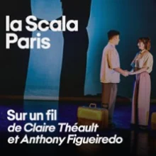 Sur Un Fil – Claire et Antho – La Scala Paris