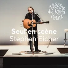 Stephan Eicher – Seul en Scène – Théâtre du Rond-Point, Paris