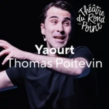 Yaourt – Thomas Poitevin – Théâtre du Rond-Point, Paris