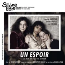 Un Espoir, Les Trois Reflets d&rsquo;une Adoption – La Scène LIbre – Paris