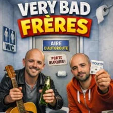 Very Bad Freres – Théâtre La Fontaine d&rsquo;Argent, Aix-en-Provence
