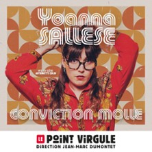 Yoanna Sallese – Conviction Molle – Le Point Virgule, Paris