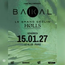 BAÏKAL + LE GRAND DÉCLIN + HØLLS