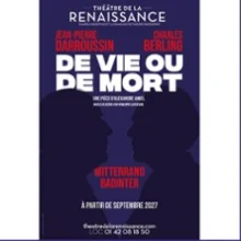 De Vie Ou De Mort – Théâtre de la Renaissance, Paris