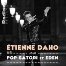 Etienne Daho – Joue Pop Satori et Eden