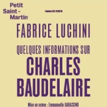 Fabrice Luchini – Quelques informations sur Charles Baudelaire – Théâtre du Petit St-Martin, Paris