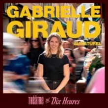 Gabrielle Giraud – Au Naturel – Théâtre de Dix Heures, Paris