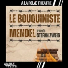 Le Bouquiniste Mendel – A La Folie Théâtre – Paris