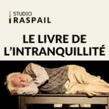 Le Livre de l&rsquo;Intranquillité – Studio Raspail, Paris