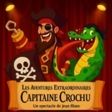 Les Aventures Extraordinaires du Capitaine Crochu – La Comédie de Lille