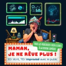 Maman, Je ne Rêve Plus ! – La Divine Comédie, Paris