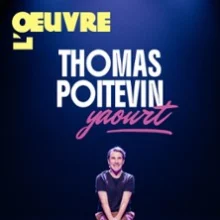 Thomas Poitevin – Yaourt – Théâtre de l&rsquo;Œuvre, Paris