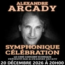 Alexandre Arcady – Symphonique Celebration