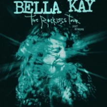 Bella Kay – The Reckless Tour