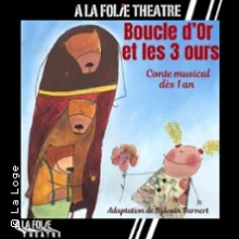 Boucle d’Or et les Trois Ours – A La Folie Théâtre, Paris
