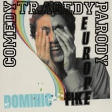 Comedy Tragedy Parody – Dominic Fike in Europe