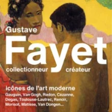 Gustave Fayet, Collectionneur – Créateur. Icônes de l&rsquo;Art Moderne