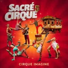 Sacré Cirque 5 – Cirque Imagine – Vaulx en Velin